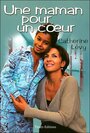 Фильм «Une maman pour un coeur» смотреть онлайн фильм в хорошем качестве 720p