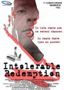 Фильм «Intolerable Redemption» смотреть онлайн фильм в хорошем качестве 720p