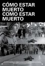 Фильм «Cómo estar muerto/Como estar muerto» скачать бесплатно в хорошем качестве без регистрации и смс 1080p