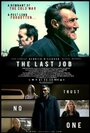 Фильм «The Last Job» смотреть онлайн фильм в хорошем качестве 720p