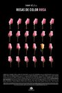 Фильм «Rosas de color rosa» смотреть онлайн фильм в хорошем качестве 1080p