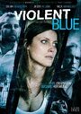 Фильм «Violent Blue» смотреть онлайн фильм в хорошем качестве 720p