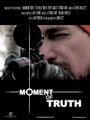 «Moment of Truth» трейлер фильма в хорошем качестве 1080p