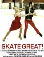 Фильм «Skate Great!» смотреть онлайн фильм в хорошем качестве 720p