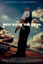 «Not Even the Devil» трейлер фильма в хорошем качестве 1080p