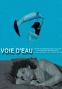 Фильм «Voie d'eau» смотреть онлайн фильм в хорошем качестве 1080p