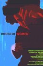 Фильм «House of Women» смотреть онлайн фильм в хорошем качестве 720p