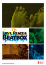 Фильм «Love, Peace & Beatbox» смотреть онлайн фильм в хорошем качестве 1080p