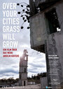 «Over Your Cities Grass Will Grow» трейлер фильма в хорошем качестве 1080p