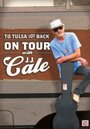 Фильм «To Tulsa and Back: On Tour with J.J. Cale» смотреть онлайн фильм в хорошем качестве 720p