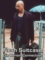 Фильм «Flesh Suitcase» смотреть онлайн фильм в хорошем качестве 720p