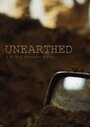 Фильм «Unearthed» смотреть онлайн фильм в хорошем качестве 1080p