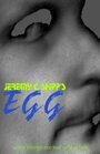 «Jeremy C. Shipp's 'Egg'» трейлер фильма в хорошем качестве 1080p