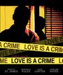 Фильм «Love Is a Crime» смотреть онлайн фильм в хорошем качестве 720p