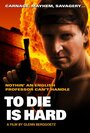 Фильм «To Die Is Hard» смотреть онлайн фильм в хорошем качестве 720p