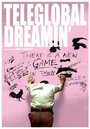 «Teleglobal Dreamin'» трейлер фильма в хорошем качестве 1080p