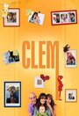 Фильм «Clem» смотреть онлайн фильм в хорошем качестве 720p