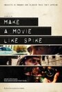 Фильм «Make a Movie Like Spike» смотреть онлайн фильм в хорошем качестве 720p