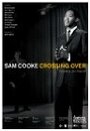 Фильм «Sam Cooke: Crossing Over» смотреть онлайн фильм в хорошем качестве 720p