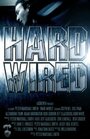 Фильм «Hard-Wired» смотреть онлайн фильм в хорошем качестве 720p