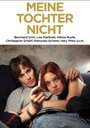 Фильм «Meine Tochter nicht» смотреть онлайн фильм в хорошем качестве 720p