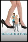 Фильм «The Death of Toys» смотреть онлайн фильм в хорошем качестве 1080p