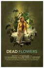 «Dead Flowers» трейлер фильма в хорошем качестве 1080p