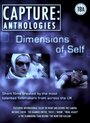 Фильм «Capture Anthologies: The Dimensions of Self» смотреть онлайн фильм в хорошем качестве 720p