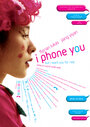 Фильм «I Phone You» смотреть онлайн фильм в хорошем качестве 1080p