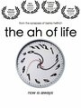 Фильм «The Ah of Life» смотреть онлайн фильм в хорошем качестве 720p