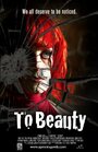 Фильм «To Beauty» смотреть онлайн фильм в хорошем качестве 720p