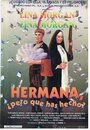 Фильм «Hermana, pero ¿qué has hecho?» смотреть онлайн фильм в хорошем качестве 720p