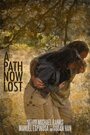 Фильм «A Path Now Lost» смотреть онлайн фильм в хорошем качестве 720p