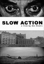 Фильм «Slow Action» скачать бесплатно в хорошем качестве без регистрации и смс 1080p