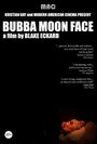 Bubba Moon Face (2011)