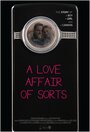 Фильм «A Love Affair of Sorts» смотреть онлайн фильм в хорошем качестве 720p