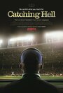 Фильм «Catching Hell» смотреть онлайн фильм в хорошем качестве 720p