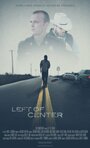 Фильм «Слева от центра» смотреть онлайн фильм в хорошем качестве 1080p