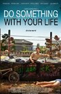 «Do Something with Your Life» кадры фильма в хорошем качестве