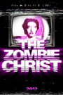 Фильм «The Zombie Christ» смотреть онлайн фильм в хорошем качестве 720p