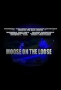 Фильм «Moose on the Loose» смотреть онлайн фильм в хорошем качестве 1080p