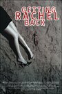 Фильм «Getting Rachel Back» смотреть онлайн фильм в хорошем качестве 720p