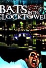 Bats in the Clocktower (2011)