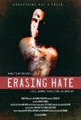 Фильм «Erasing Hate» смотреть онлайн фильм в хорошем качестве 720p