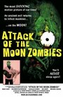 Фильм «Attack of the Moon Zombies» смотреть онлайн фильм в хорошем качестве 1080p