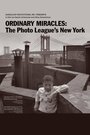 Ordinary Miracles: The Photo League's New York (2012)