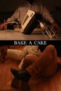 Фильм «Bake a Cake» смотреть онлайн фильм в хорошем качестве 1080p