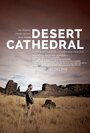 Фильм «Desert Cathedral» смотреть онлайн фильм в хорошем качестве 1080p