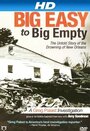 Фильм «Big Easy to Big Empty: The Untold Story of the Drowning of New Orleans» смотреть онлайн фильм в хорошем качестве 720p