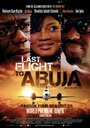 Фильм «Last Flight to Abuja» смотреть онлайн фильм в хорошем качестве 720p